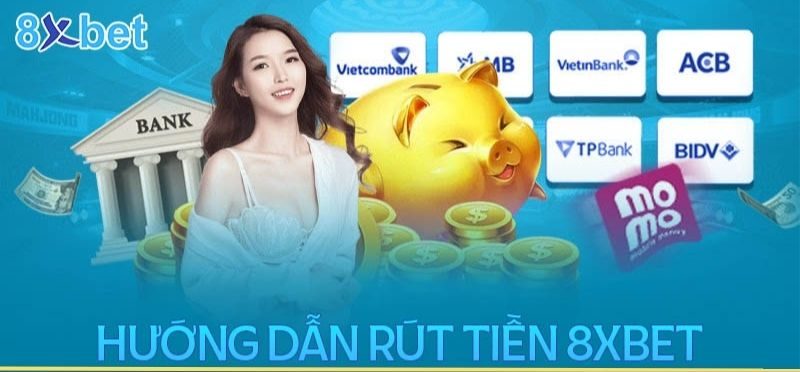 Hướng dẫn Rút Tiền 8xbet chỉ trong 2 phút