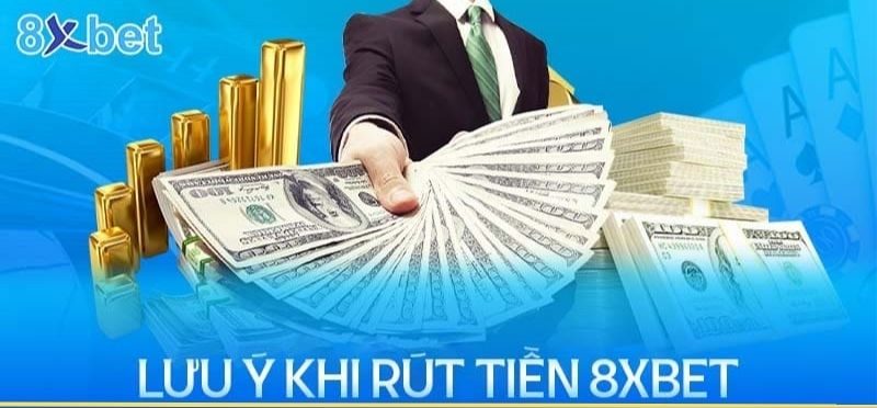 Điều kiện rút tiền tại 8xbet